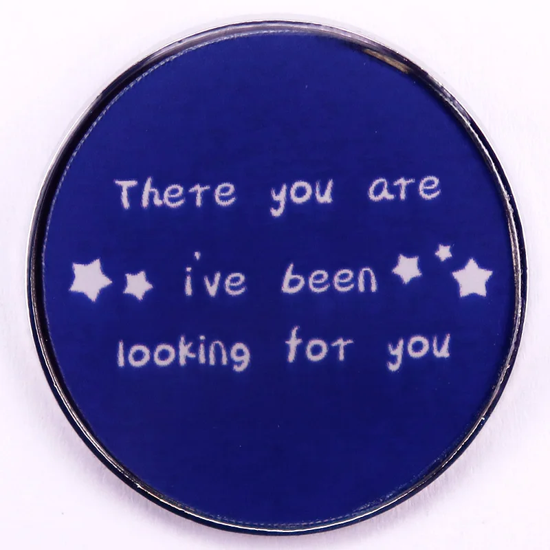There You Are I've Been Looking For You Button Pin ACOTAR Rhysand Quote Badge