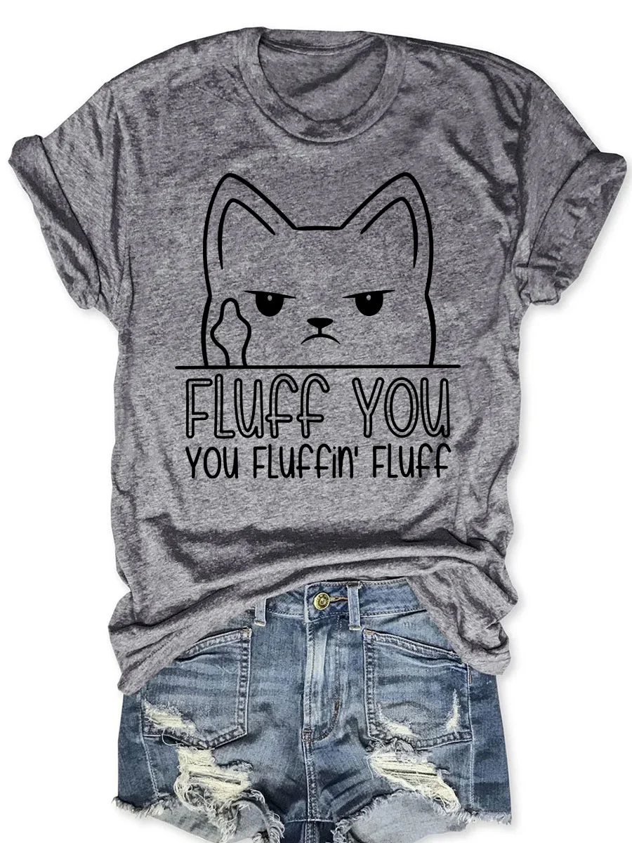 Fluff You You Fluffin Fluff Funny Slogan Women T-shirt Cute Cartoon Cat's Head Print Female Shirt New Trend Outdoor Casual Tee