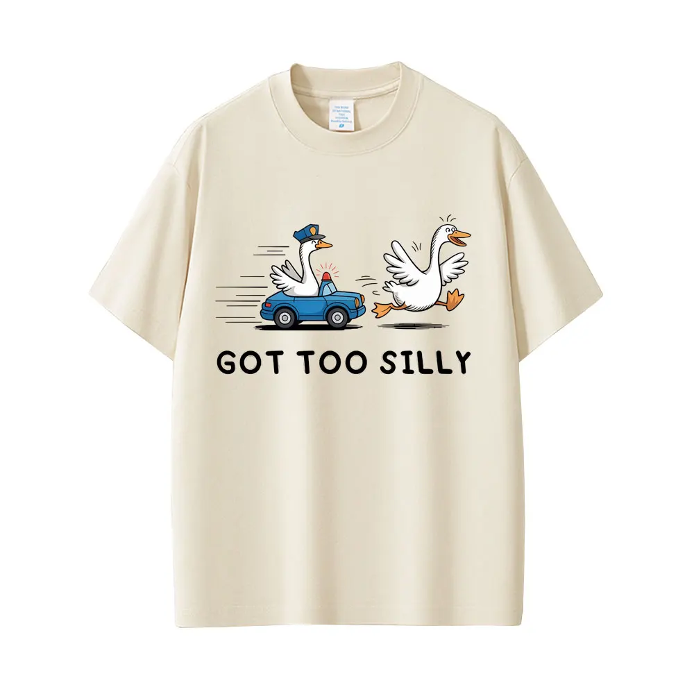 

Got Too Silly Goose Funny Meme T Shirt Men Women Clothing Casual Cotton Vintage Short Sleeve Oversized T-shirt Streetwear Unisex
