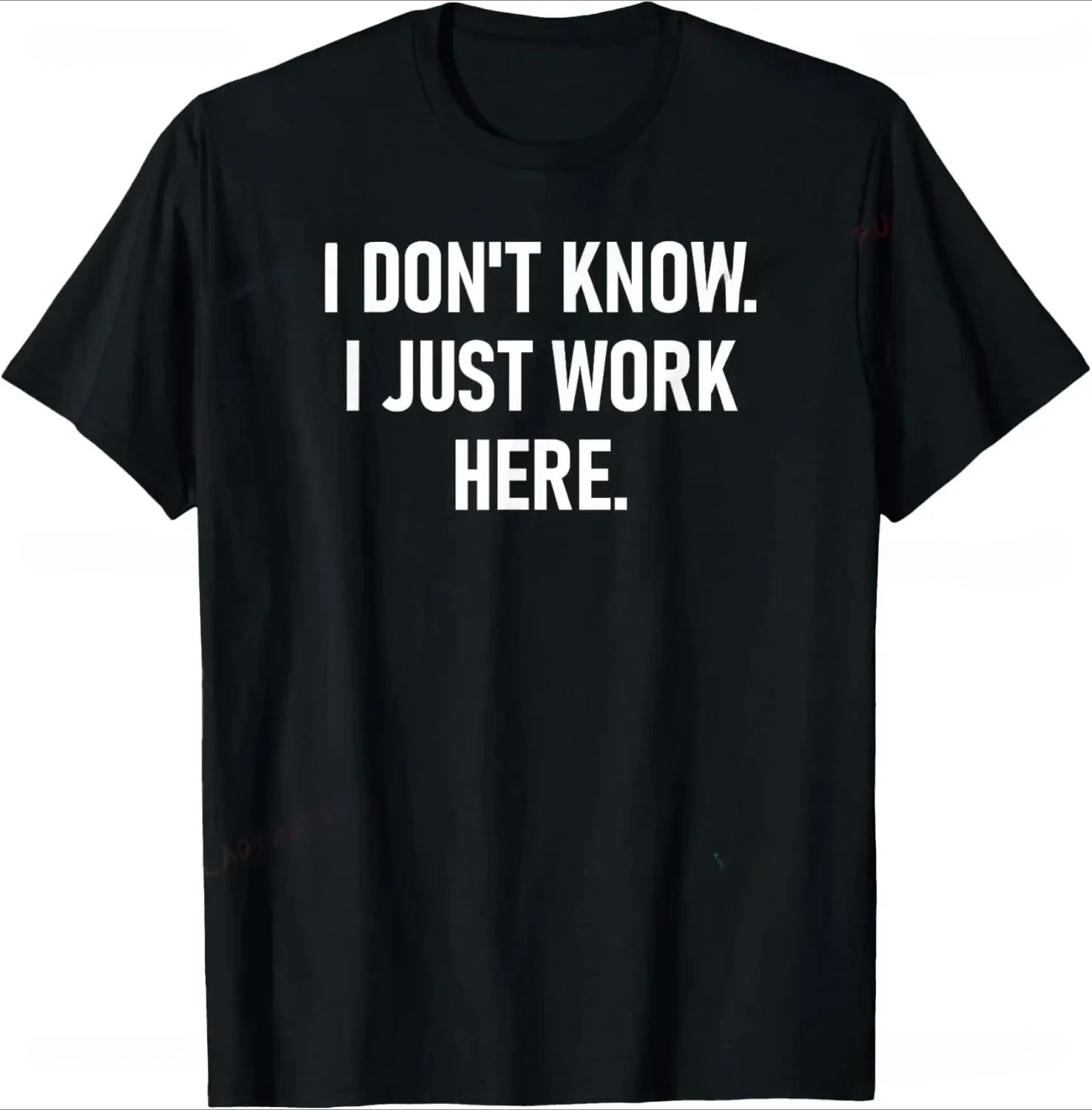 Asian Size I Don't Know I Just Work Here Funny Jokes Sarcastic T-Shirt Casual Fashion Loose Hip Hop Man Tshirt Summer Style Tees