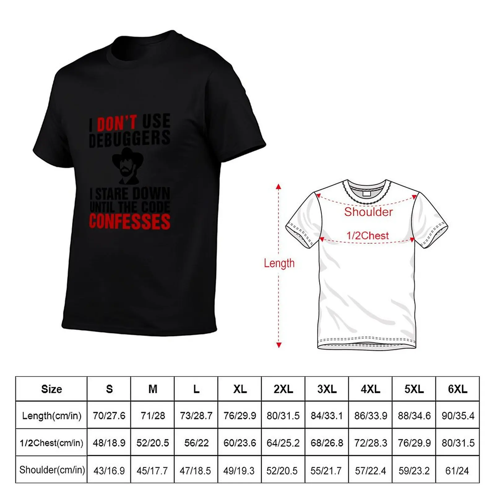 I don't use debuggers, I stare down until the code confesses T-Shirt anime stuff mens clothing