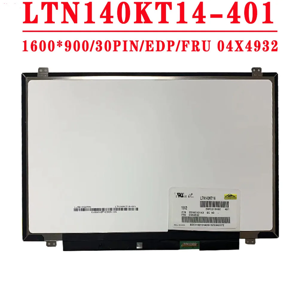 

FRU 04X4932 LTN140KT14 401 14.0 Inch 1600x900 HD 30PINS EDP 60HZ LCD LTN140KT14-401 Fit B140RTN03.0 B140RTN02.3 N140FGE-E32