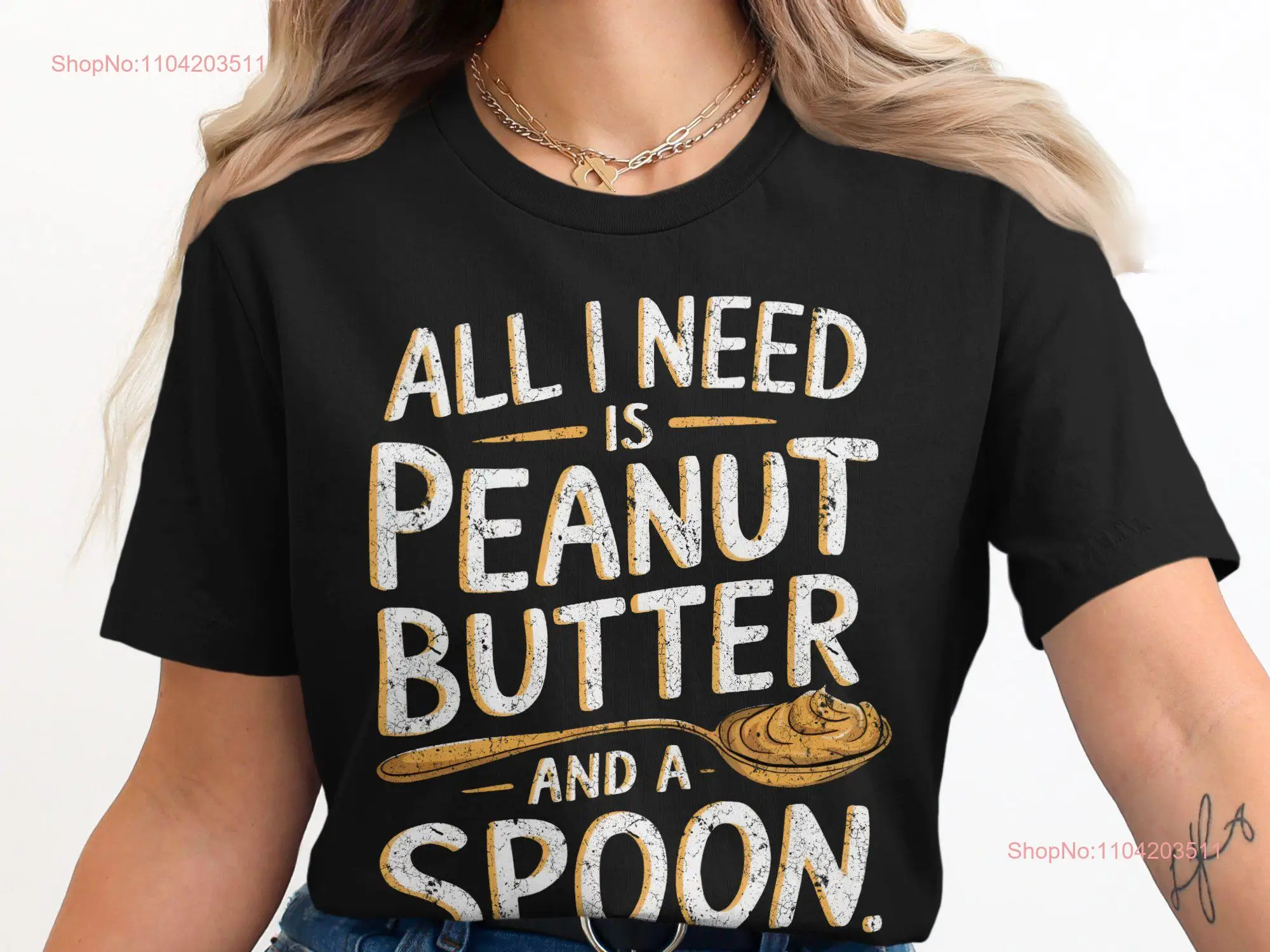 Funny T Shirt for Peanut Butter Lovers All I Need is and a Spoon Foodies Humorous  long or short sleeves