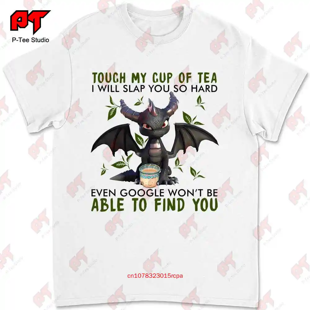 Touch My Cup Of Tea I Will Slap You So Hard Even Google Won'T Be Able To Find Dragon T-shirt Tee LC29