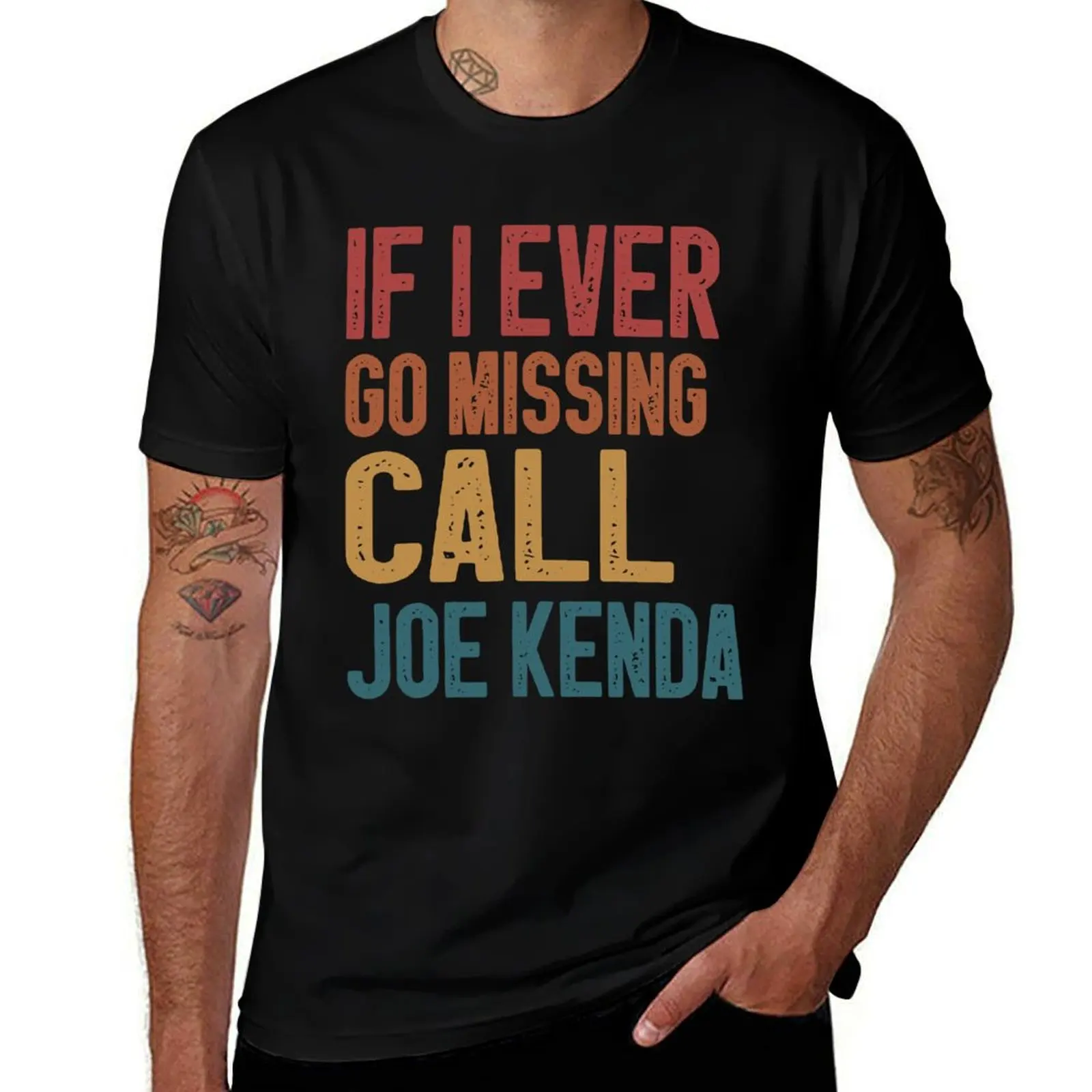 

If I Ever Go Missing Call Joe Kenda T-Shirt t shirts for man cotton funny man graphic t shirt t shirts for man cotton T-Shirt