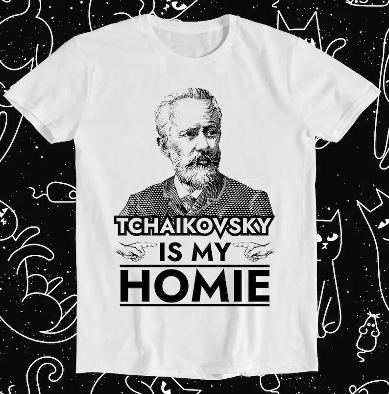 Tchaikovsky is My Homie Classical Music Composer Retro Funny Meme Gift Tee T Shirt 1215