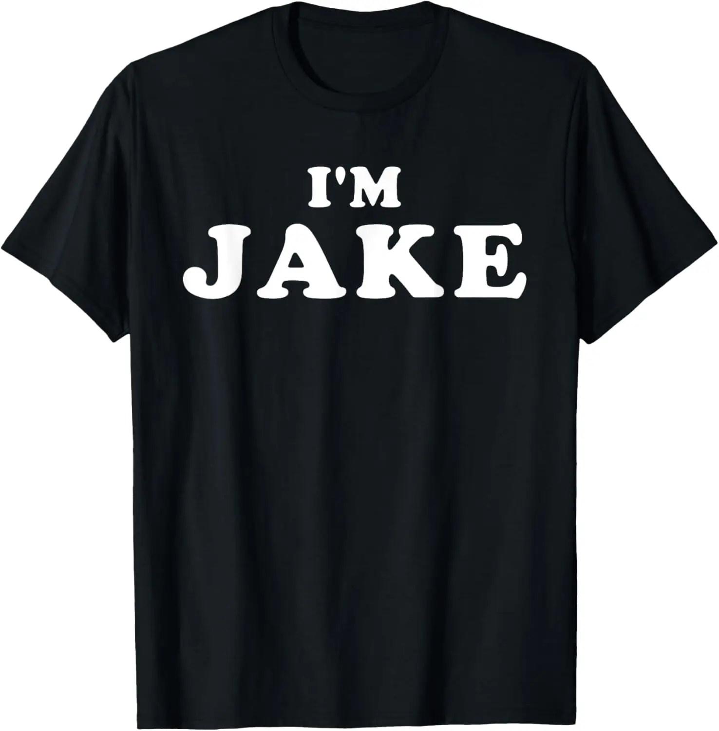 

I'm Jake, My Name Is Jake, I am Jake, Personalized T-Shirt