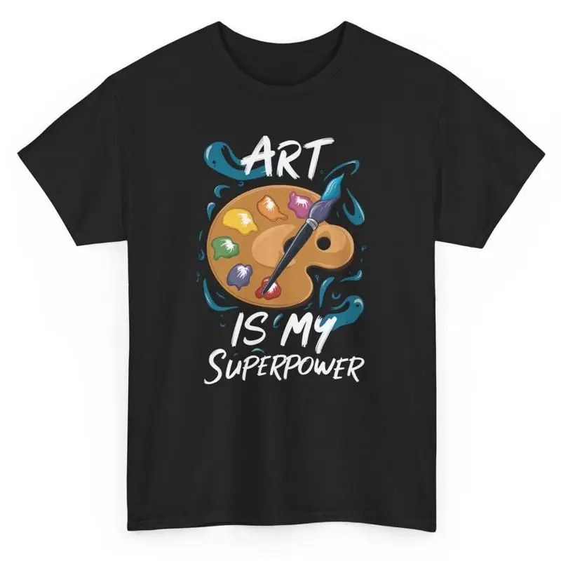 

Art Is My Superpower Funny Artists T Shirt Novelty Teacher