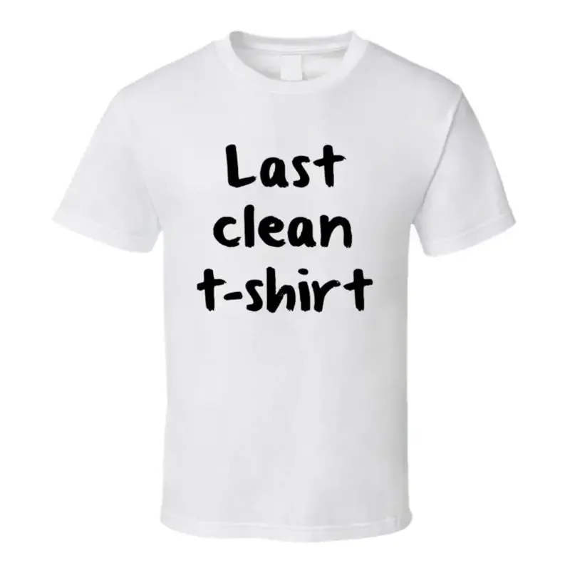 Last Clean T Funny Shirt