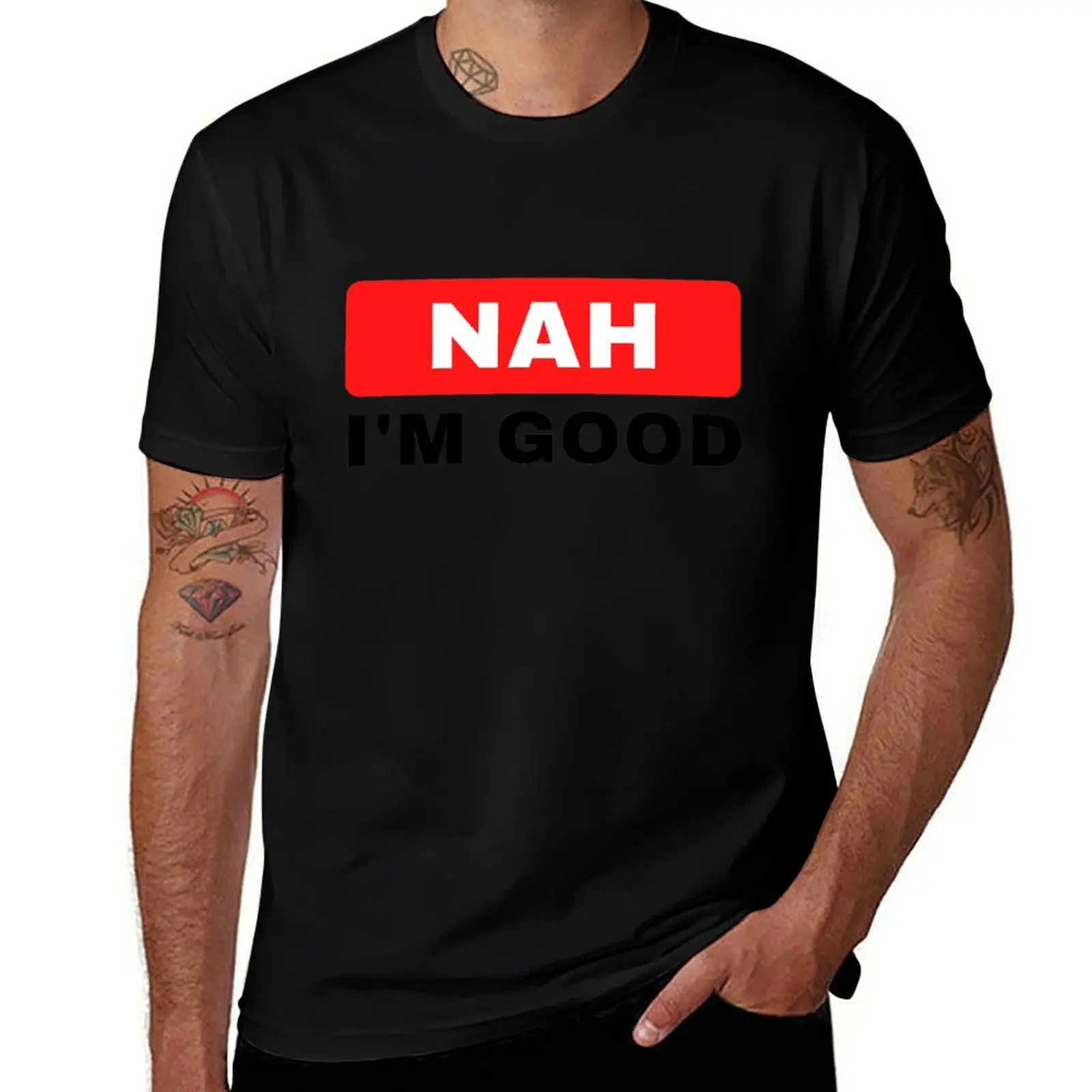

NAH I'M GOOD | Cool Trendy Design T-Shirt funny t shirts cotton t shirts for man cotton soft T-Shirt