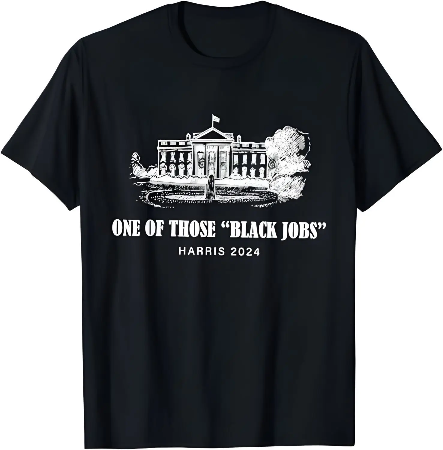 One of Those Black Jobs, Kamala Harris For President T-Shirt