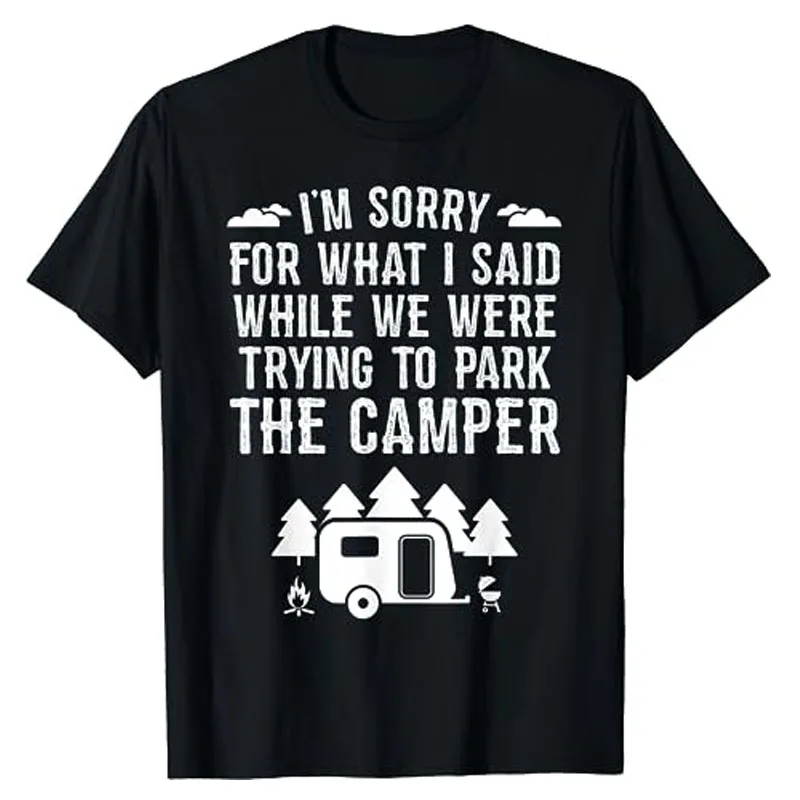 Sorry for What I Said While Parking Gift Funny RV Camping T-Shirt Hiking Travel Trip Outdoors Graphic Tee Tops Camper Outfits