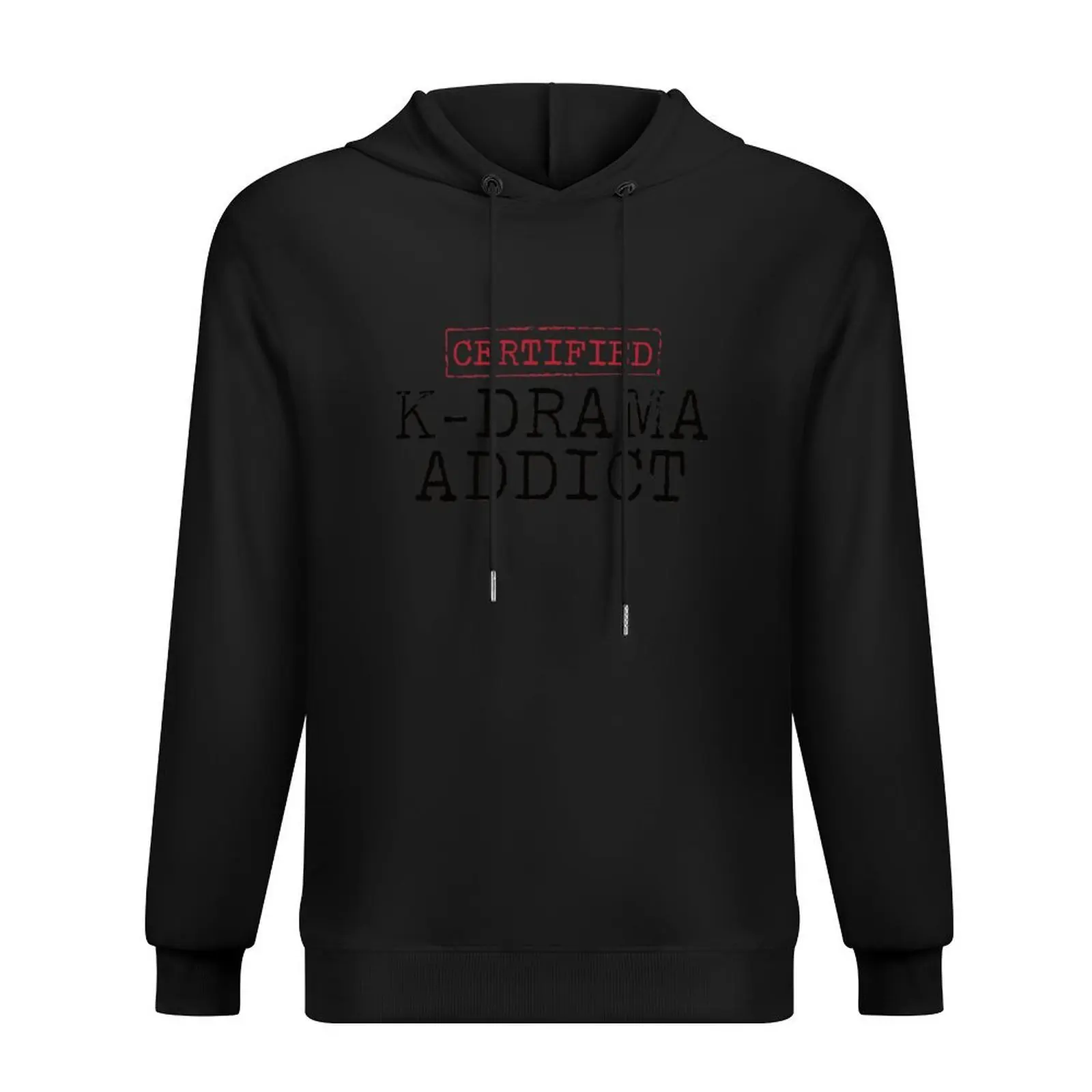 Certified K-Drama Addict Hoodie clothes for men mens designer clothes graphic t shirts men anime clothing graphic hoodies
