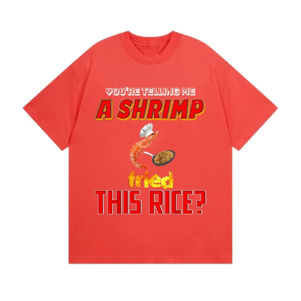 مضحك أنت تذكني الروبيان المقلية هذا الأرز ميمي تي شيرت الرجال النساء موضة Harajuku تي شيرت الصيف عالية الجودة القطن تيز #4