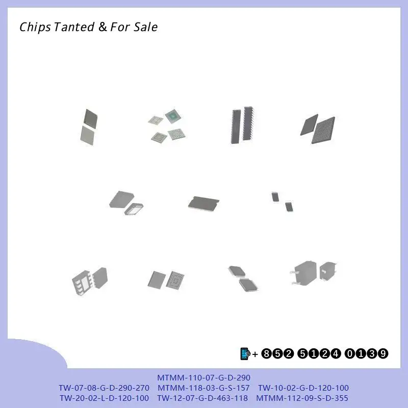chip chip Integrated circuit chip MCU chip MTMM-110-07-G-D-290 TW-07-08-G-D-290-270 MTMM-118-03-G-S-157 TW-10-02-G-D-120-100