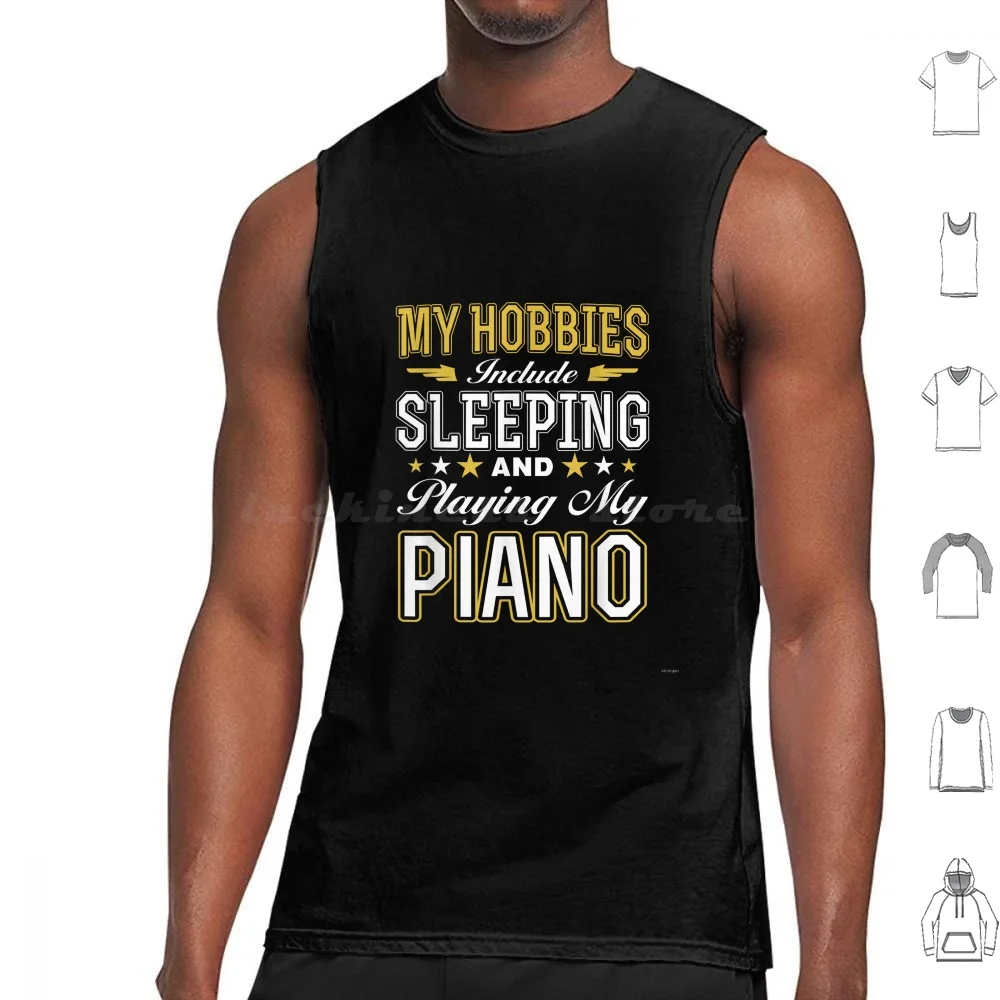 Hobbies Include Sleeping Playing Piano Tank Tops Vest Sleeveless Hobbies Include Sleeping Playing Piano Hobbies Include