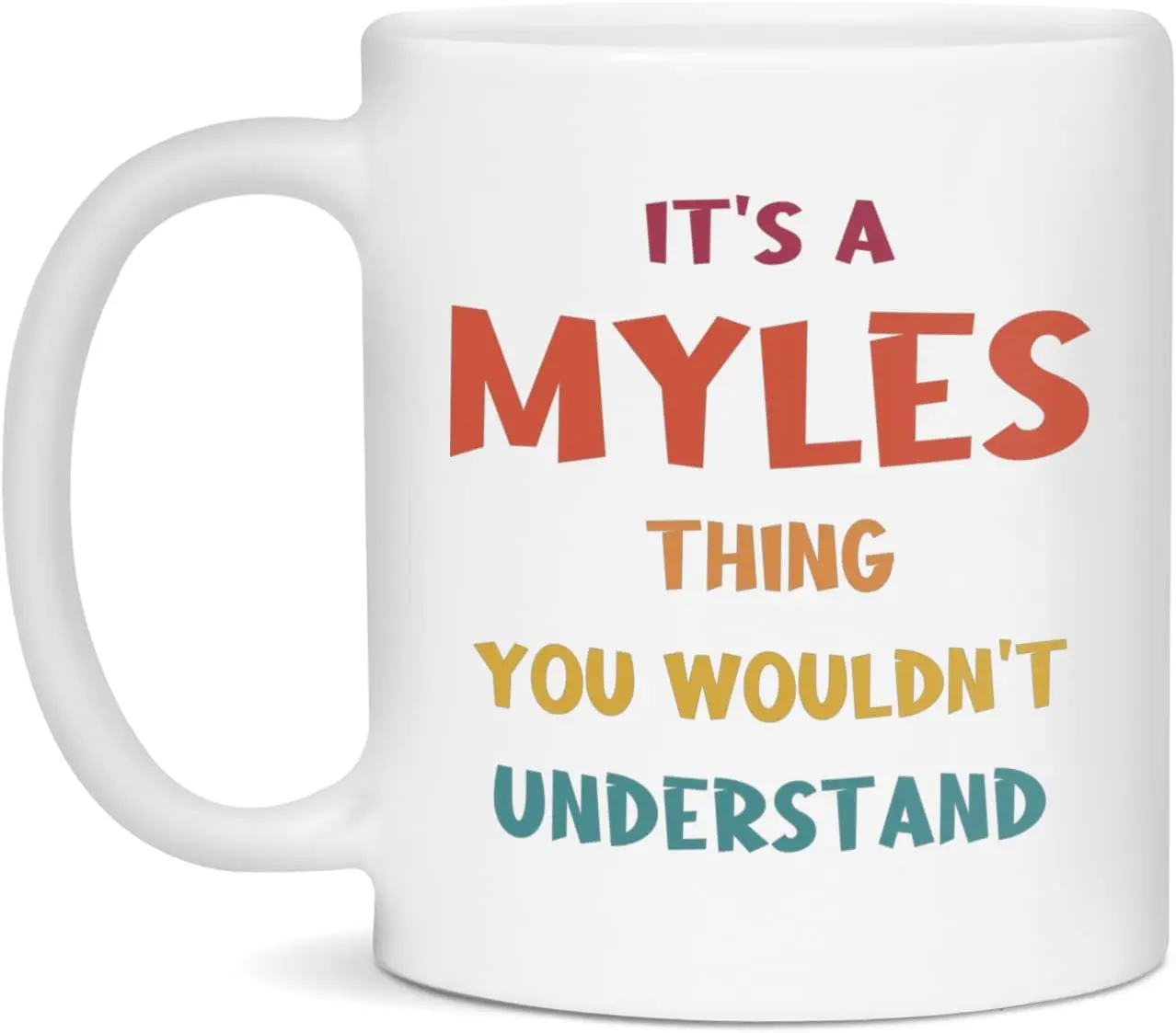 It's a Myles Thing You Wouldn't Understand Custom First Name Coffee Mug, 11-Ounce White