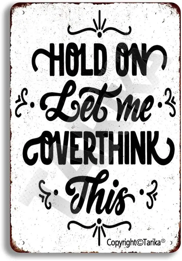 Tarika Hold On Let Me Overthink This 8X12 Inch Vintage Look Iron Decoration Plaque Sign for Home Kitchen Bathroom Farm Garden Ga