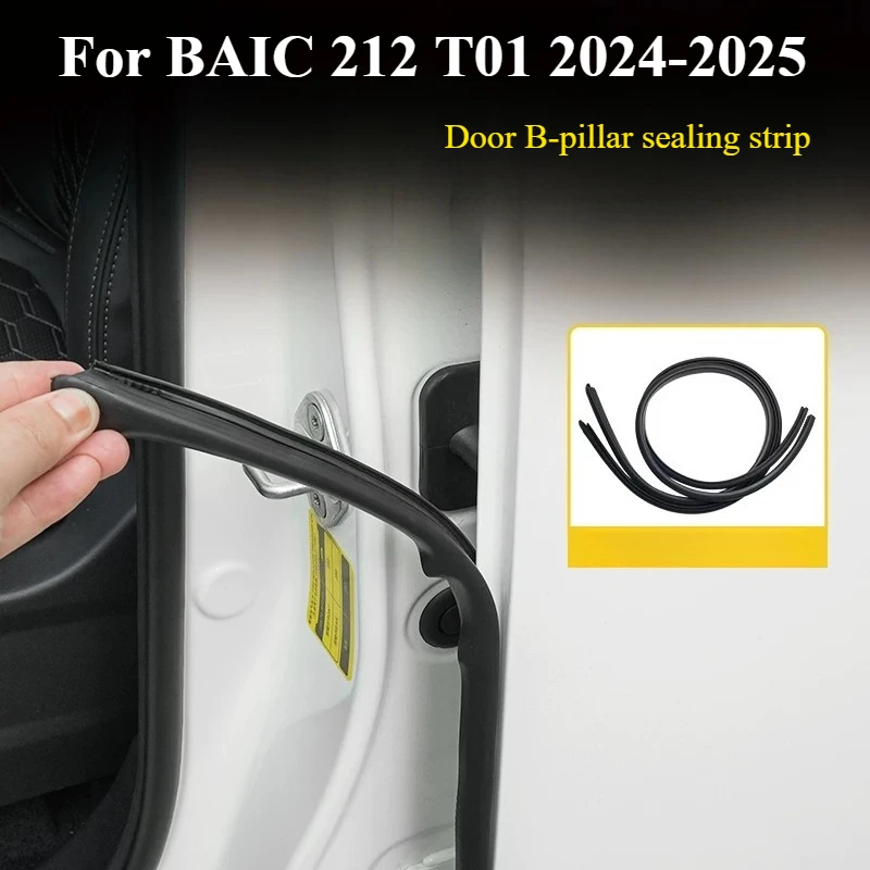For BAIC 212 T01 2024- 2025 B-Pillar Seal Strip Sound Insulation Weather Stripping Modification Accessories
