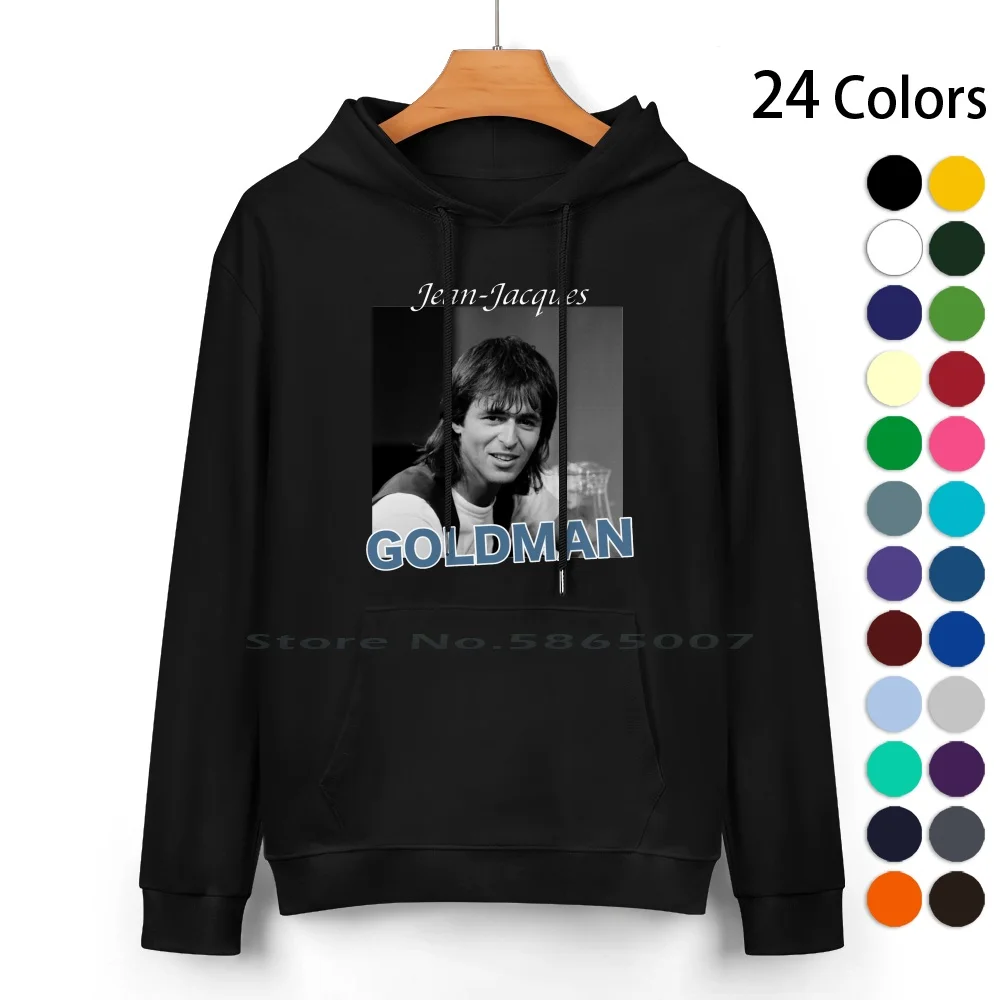 Jean-Jacques Goldman Pure Cotton Hoodie Sweater 24 Colors Jean Jacques Goldman Singer France French Song When The Music Is Good