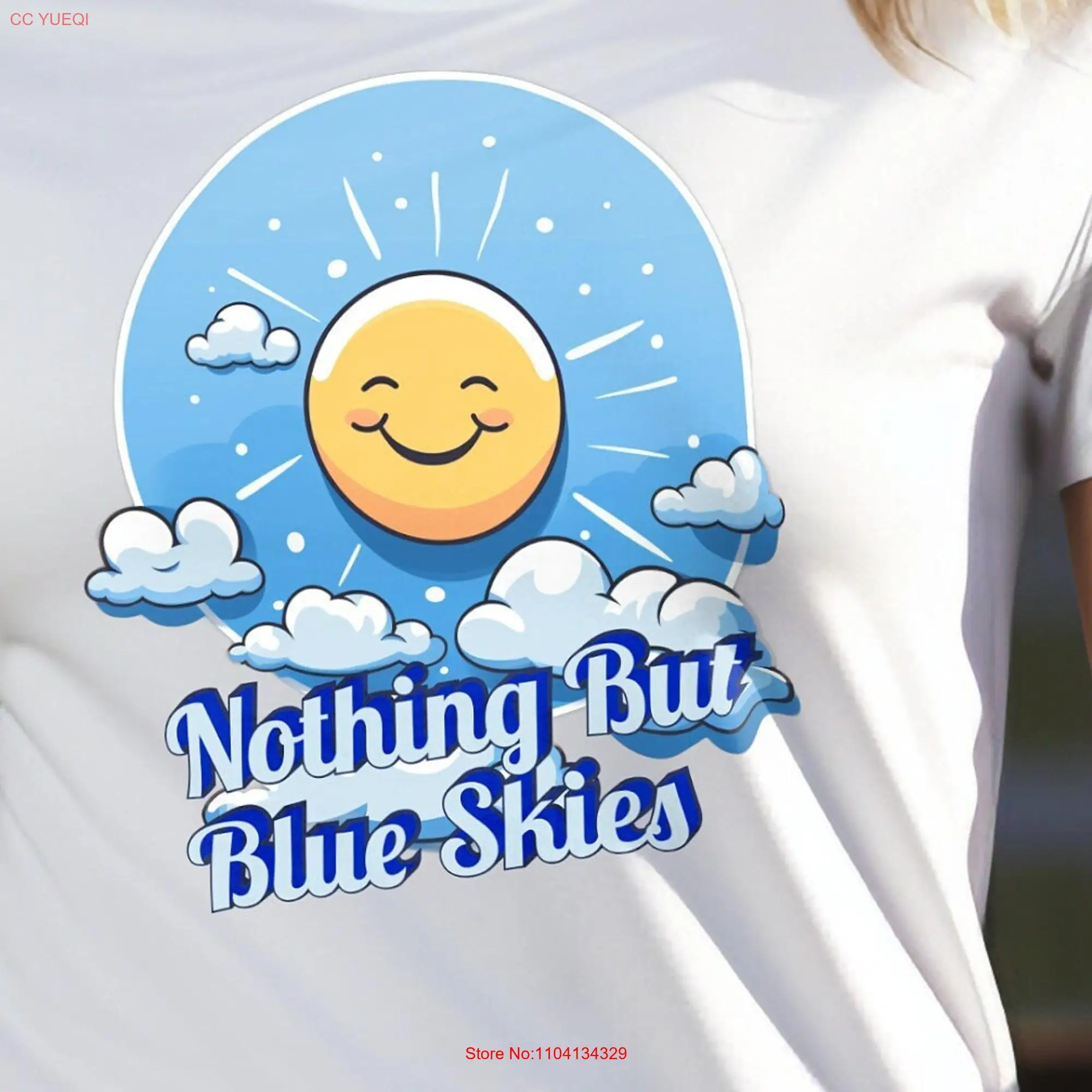 Nothing But Blue Skies  T Shirt long or short sleeves