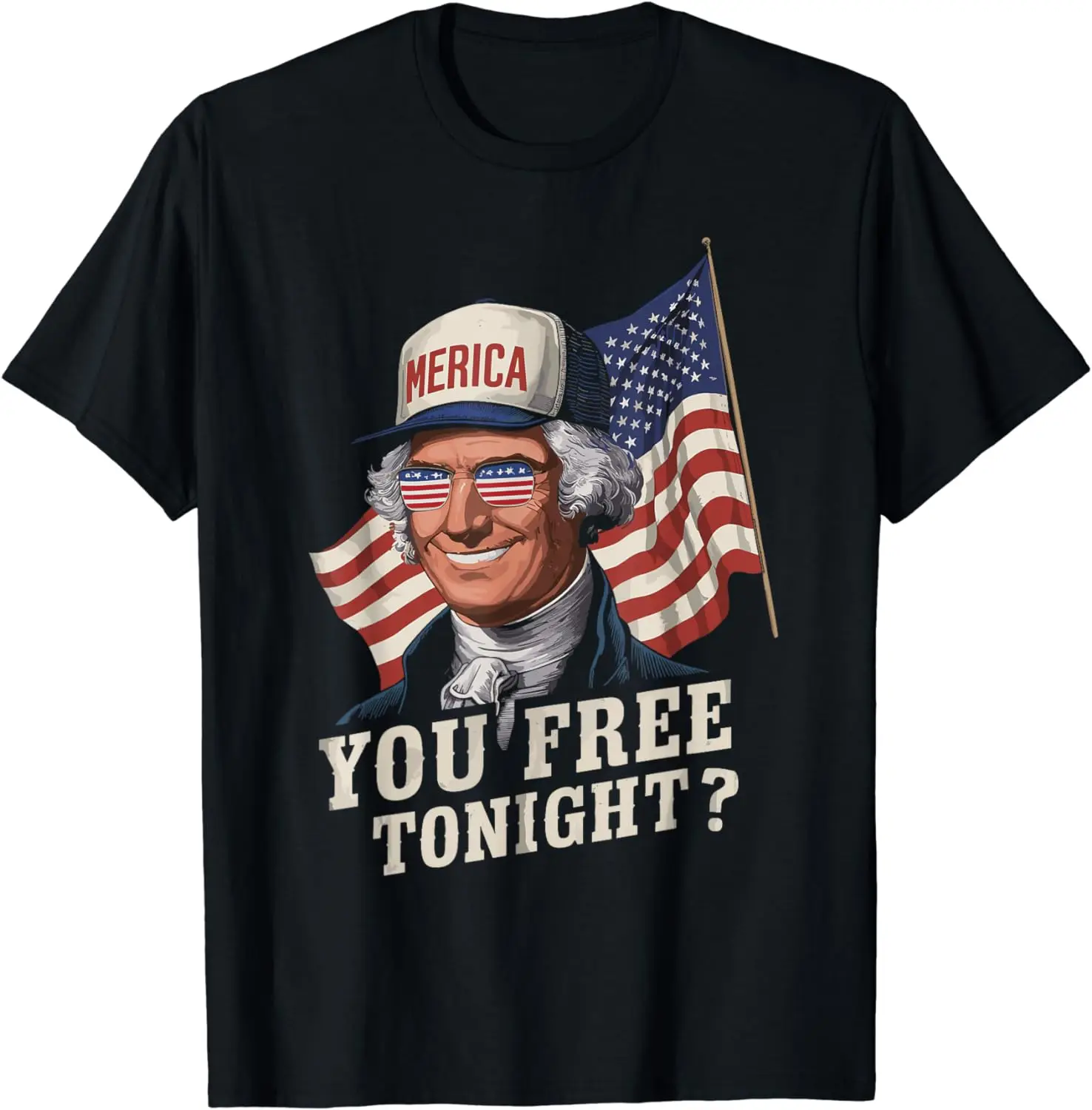 You Free Tonight George Washington USA 4th July Party Attire T-Shirt