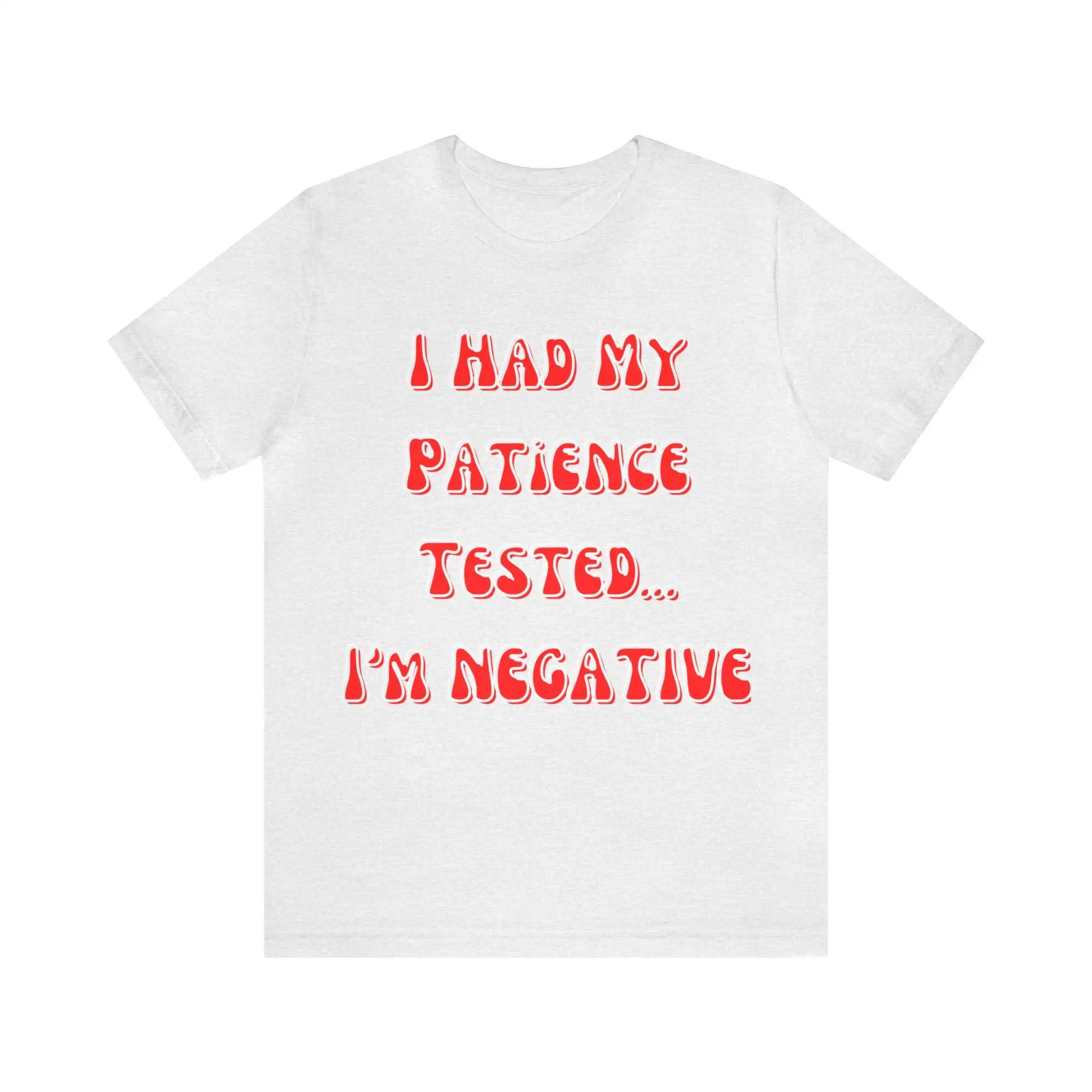 Eu Tenho Minha Paciência Testada Eu Sou Negativo T Shirt