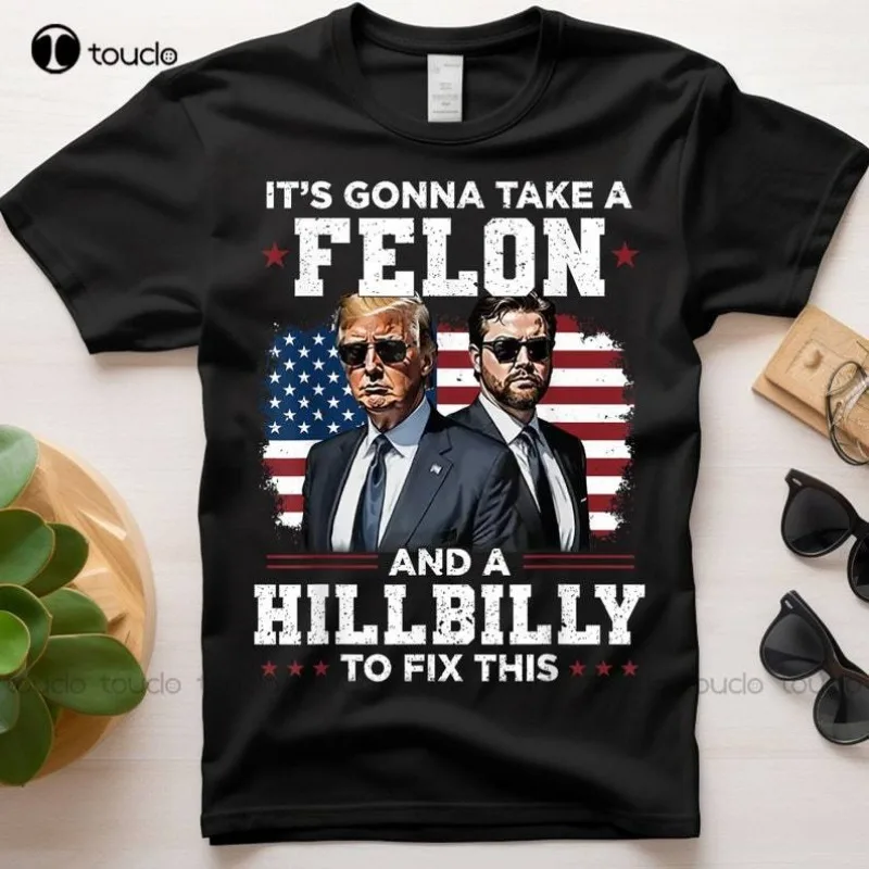 Trump Vance It's Gonna Take A Felon and A Hillbilly To Fix T-shirt Shirt