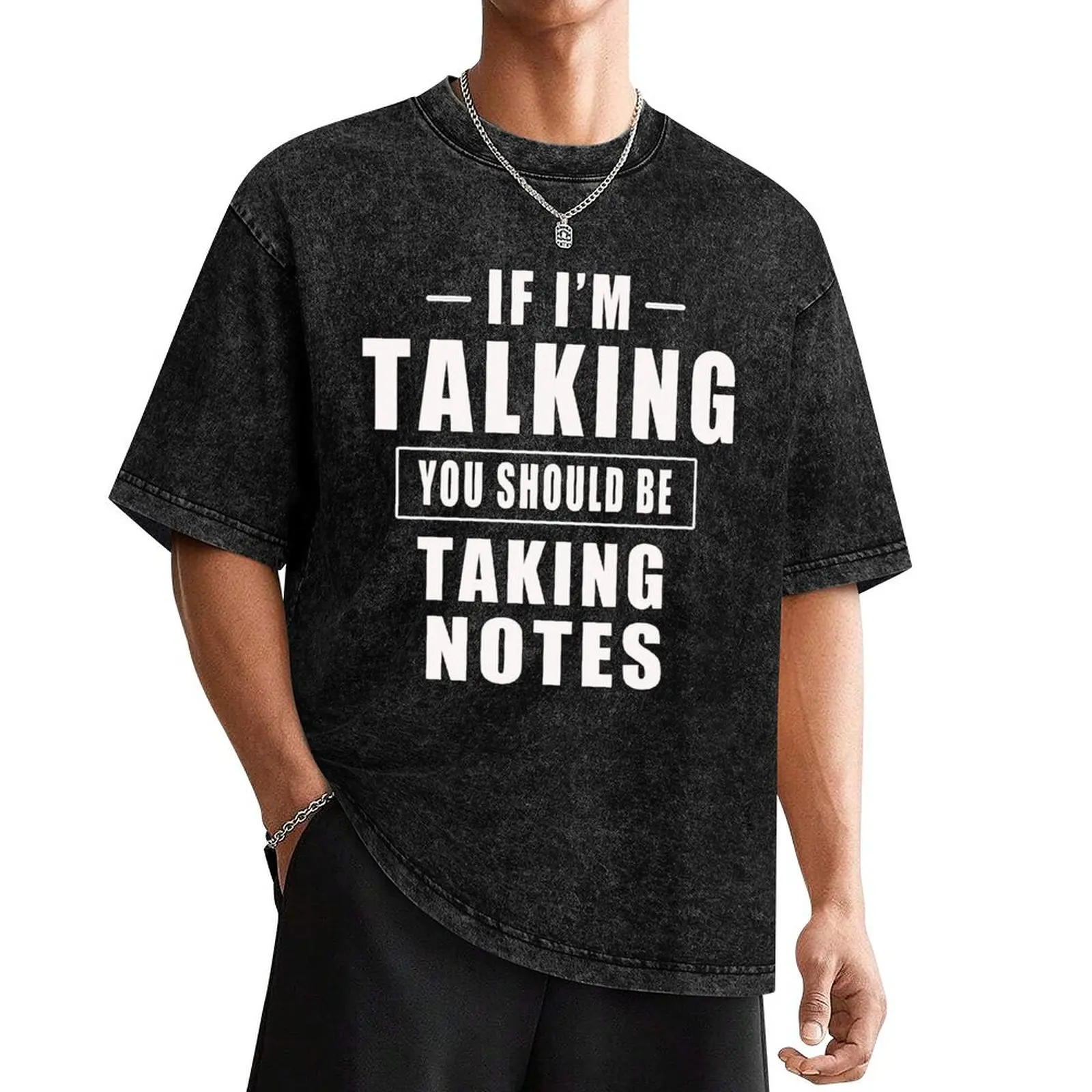 

If I'm Talking You Should Be Taking Notes T-Shirt blacks Short sleeve tee T-shirts man sublime mens designer clothes