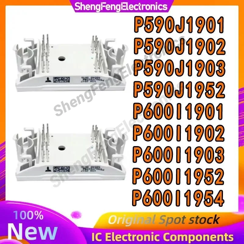 P590J1901 P590J1902 P590J1903 P590J1952 P600I1901 P600I1902 P600I1903 P600I1952 P600I1954 NEW AND ORIGINAL MODULE IN STOCK