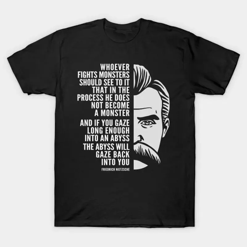 Friedrich Nietzsche Inspirational Quote The Abyss Will Gaze Back Into You T Shi shirt