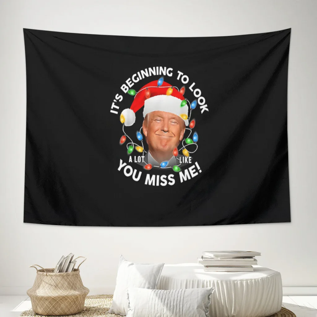 

Its Beginning To Look A Lot Like You Miss Me Trump Christmas Tapestry Wall Hanging for Bedroom Tapestries Poster Blanket
