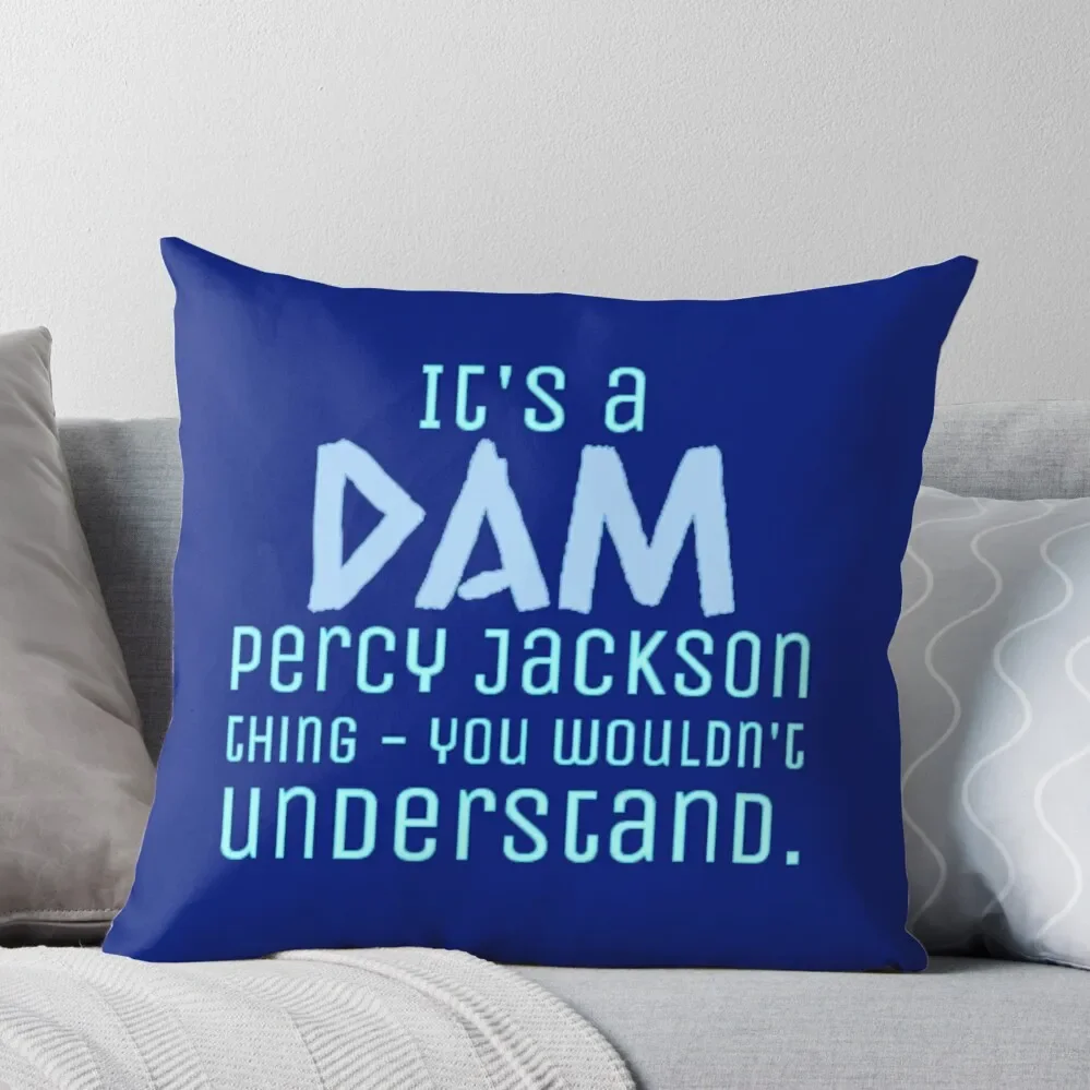 

It's a Dam Percy Jackson Thing Drawing Throw Pillow christmas ornaments 2024 Cushions For Sofa