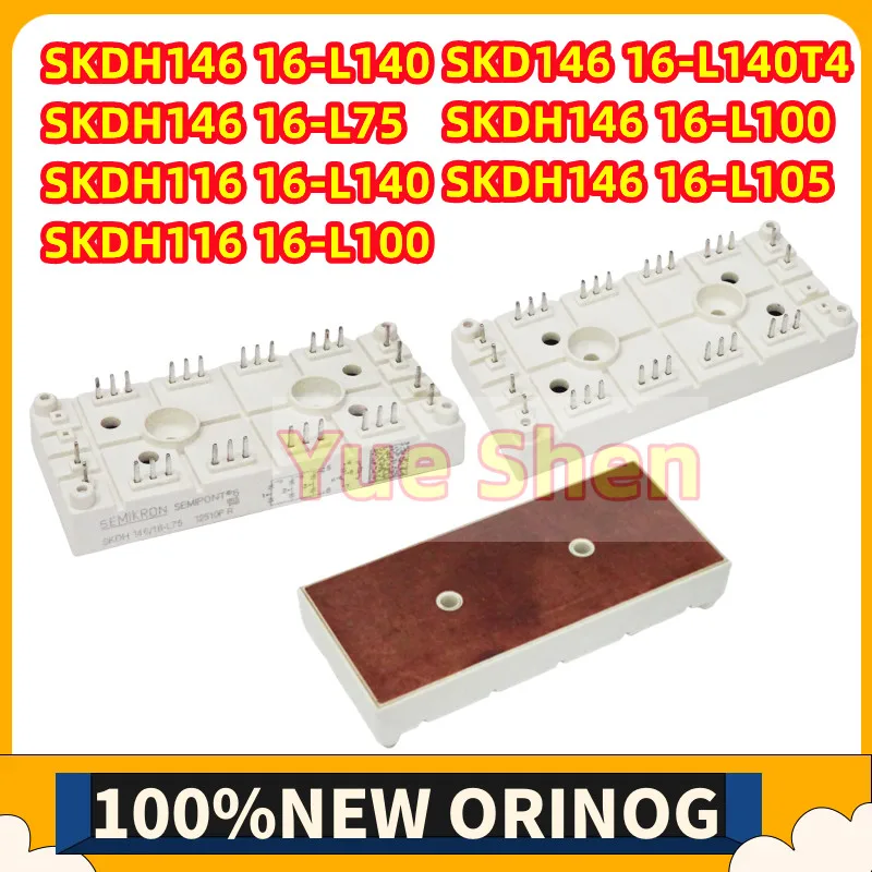 

SKDH146/16-L140 SKDH146/16-L75 SKDH116/16-L140 SKDH116/16-L100 SKD146/16-L140T4 SKDH146/16-L100 SKDH146/16-L105 New module