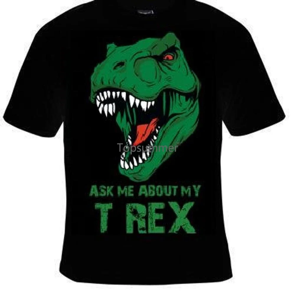 

Unisex Tshirts Trex Ask Me About My T Rex Tee Shirts