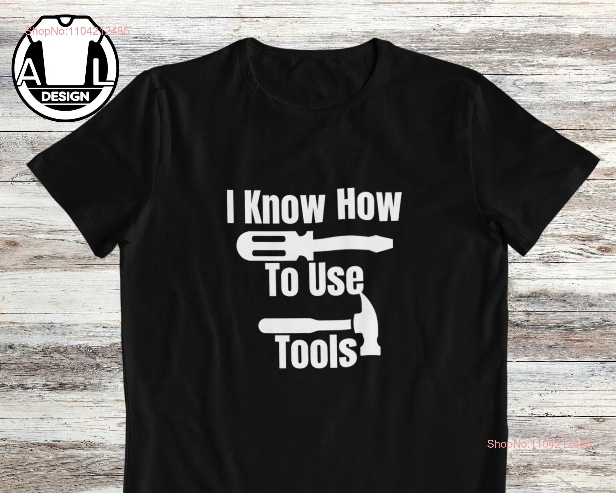 I know how to use tools funny carpenter shirt woodwork gift t for him handyman long or short sleeves