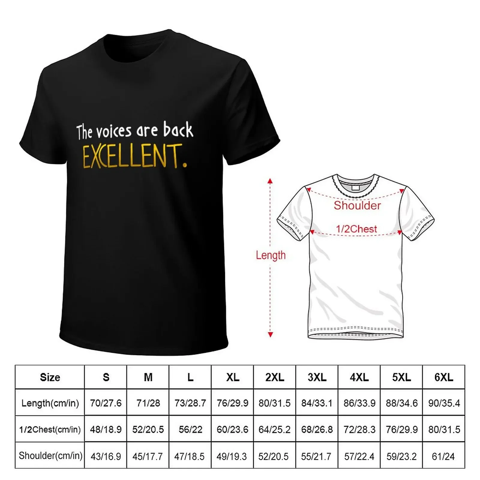 The Voices Are Back Excellent T-Shirt korean fashion custom t shirt man clothes mens shirts graphic tee