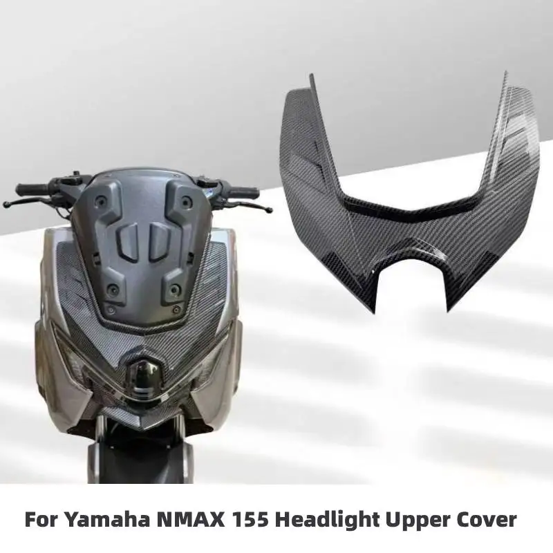 

For YAMAHA NMAX 155 V3 2025 Motorcycle Front Fairing ABS Headlight Upper Cover Panel Trim Scooter Body Accessory
