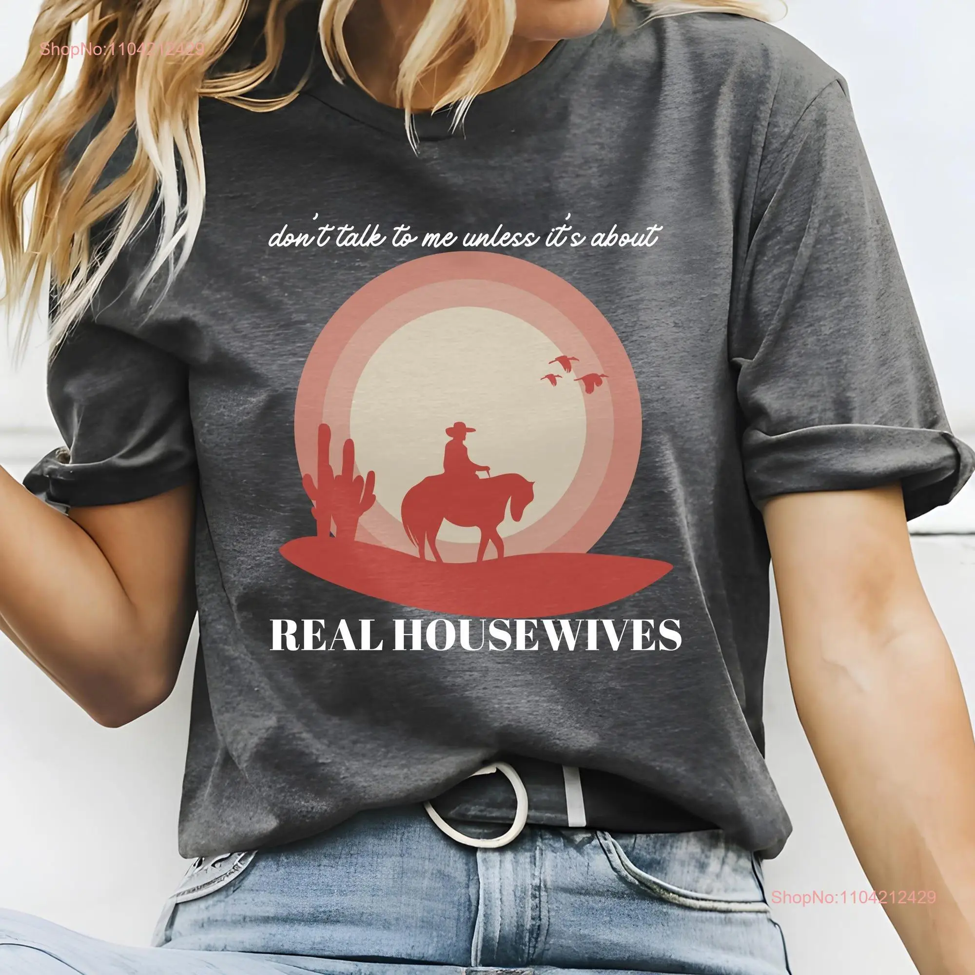 Real Housewives Fan T Shirt Cowgirl Aesthetic Jersey  Boho for Bravo Fans long or short sleeves