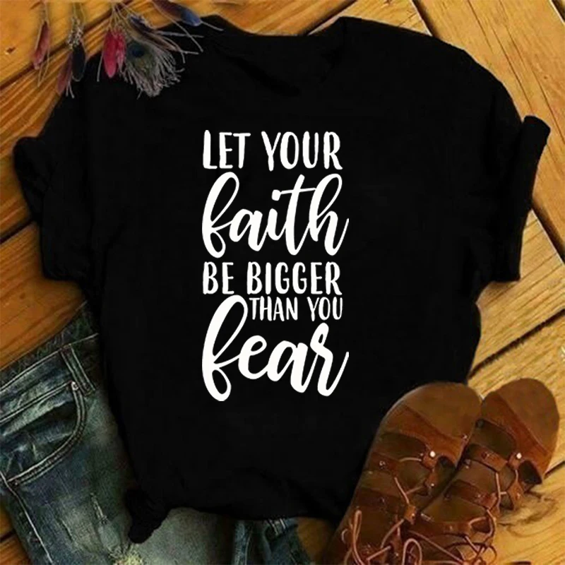 Women Men Funny Let Your Faith Be Bigger Than You Fear Printed T-Shirt Summer Short Sleeved Tops