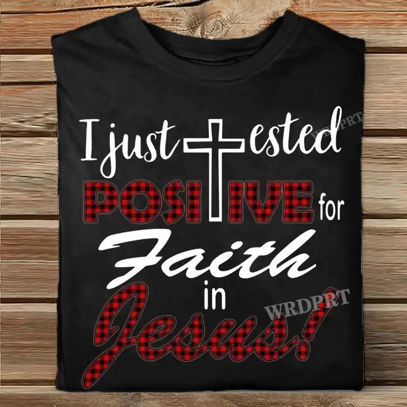 

Cross I Just Tested Positive for Faith in Jesus Unisex T Shirt Men Women Casual Soild Color Tee Novelty Tees Top