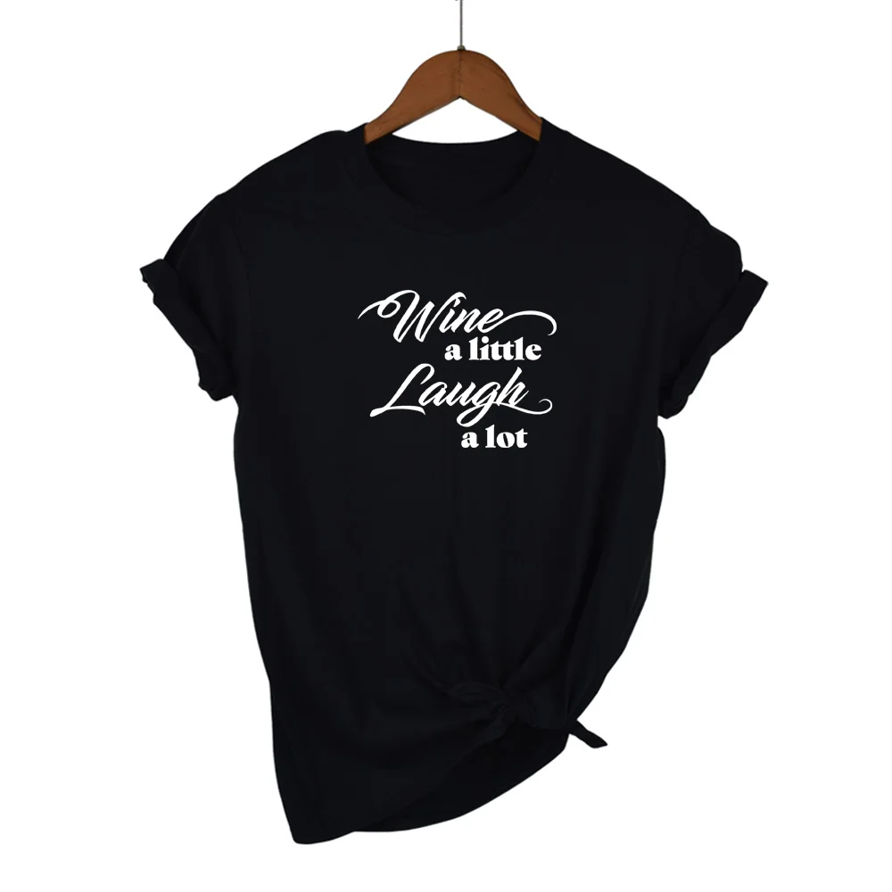 Wine A Little Laugh A LOT Women tshirt Cotton Casual Funny t shirt Yong Girl Top Tee Higher Quality 13 Colors Drop Ship