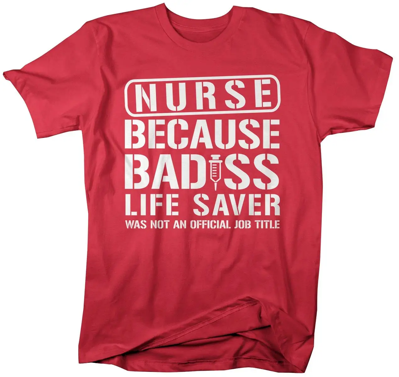 Men's Nurse Bad ss Lifesaver Funny T shirt RN LPN Nurses Hilarious Idea