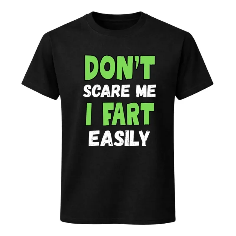 Men Funny Don’t Scare Me I Fart Easily T Shirt Cotton Tee Women Spring Summer Ironic Humor Weirdcor Sarcastic Hilarious Meme Top