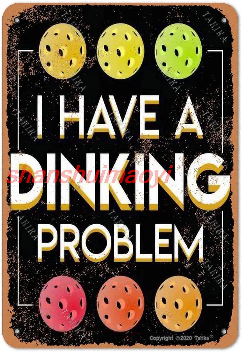 BIGYAK I Have A Dinking Problem Pickleball Tin Retro Look 8X12 Inch Decoration Plaque Sign for Home Kitchen Bathroom Far ALIMAO