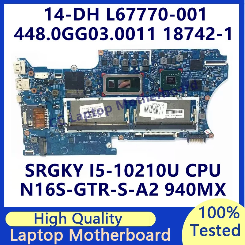 

L67770-001 L67770-601 для материнской платы ноутбука HP 14-DH 18742-1 W/SRGKY I5-10210U CPU N16S-GTR-S-A2 940MX 448.0GG03.0011 100% тест