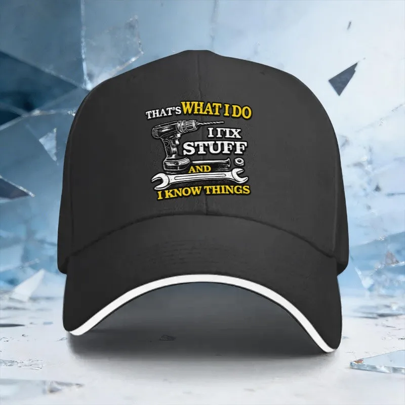 That's What I Do I Fix Stuff And I Know Things Baseball Cap Unisex Adjustable Outdoor Sports Hat