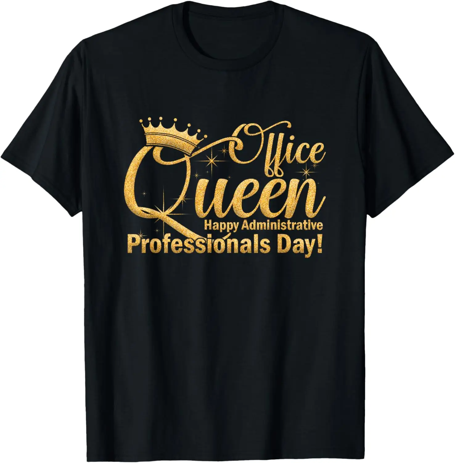 Happy Administrative Professionals Day Office Queen Staff T-Shirt