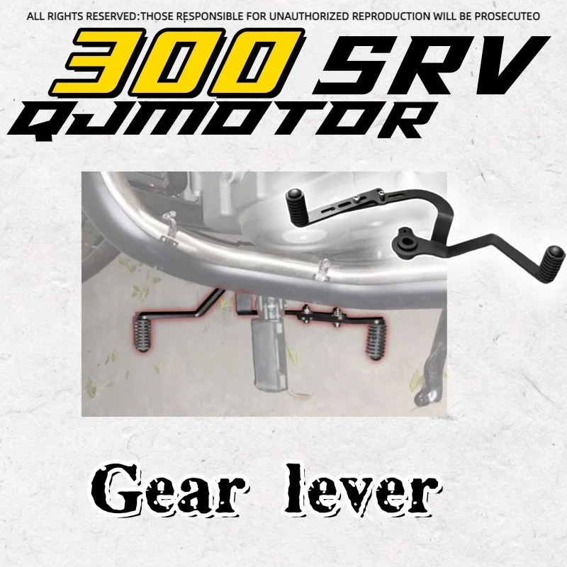 

For QJMOTOR 300SRV SRV350 gear lever QJMOTOR 300SRV SRV300 modified parts front and rear step shift lever hanging position