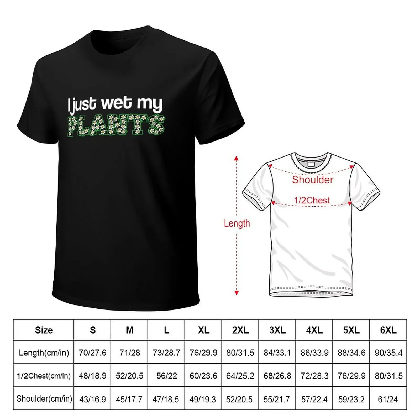 I Just Wet My Plants T-Shirt Blouse cheap stuff graphics anime t shirts mens designer t shirt